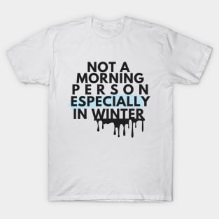 Modern Black Not A Morning Person Especially In Winter Introvert Quote T-Shirt